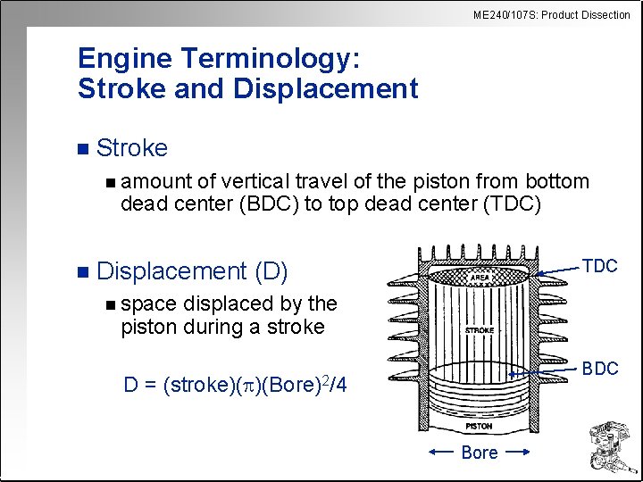 ME 240/107 S: Product Dissection Engine Terminology: Stroke and Displacement n Stroke n amount