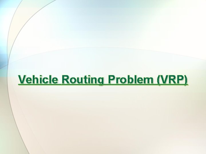 Vehicle Routing Problem (VRP) 
