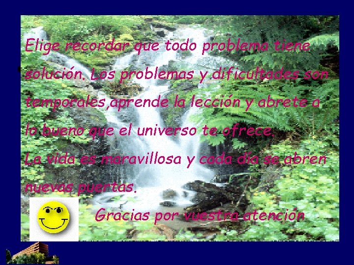 Elige recordar que todo problema tiene solución. Los problemas y dificultades son temporales, aprende Elige recordar que todo problema tiene solución. Los problemas y dificultades son temporales, aprende