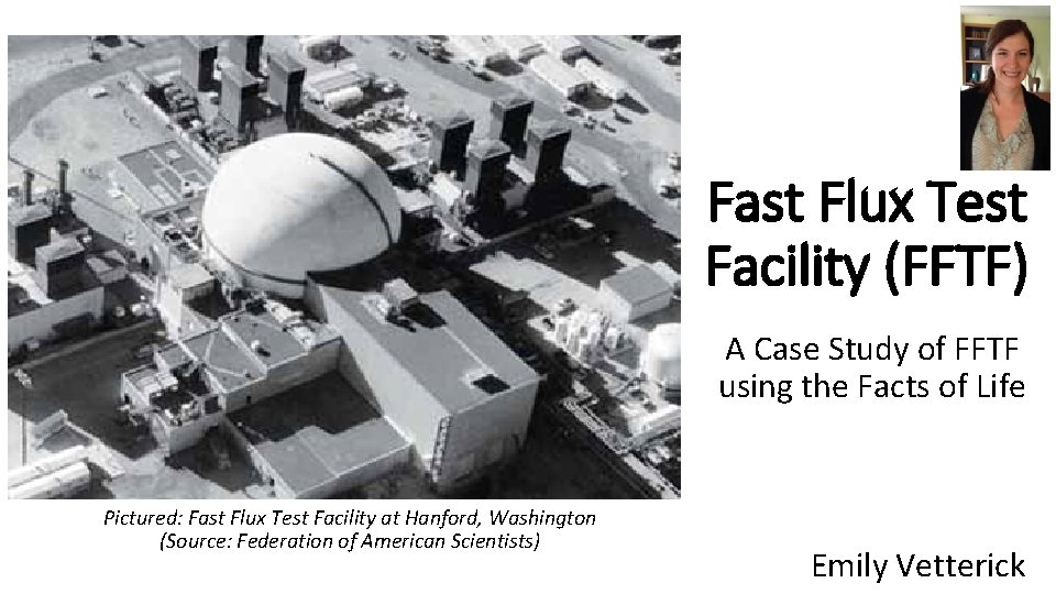 Fast Flux Test Facility (FFTF) A Case Study of FFTF using the Facts of