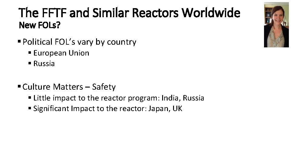 The FFTF and Similar Reactors Worldwide New FOLs? § Political FOL’s vary by country