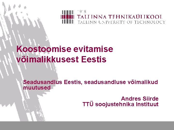 Koostoomise evitamise võimalikkusest Eestis Seadusandlus Eestis, seadusandluse võimalikud muutused Andres Siirde TTÜ soojustehnika Instituut Koostoomise evitamise võimalikkusest Eestis Seadusandlus Eestis, seadusandluse võimalikud muutused Andres Siirde TTÜ soojustehnika Instituut