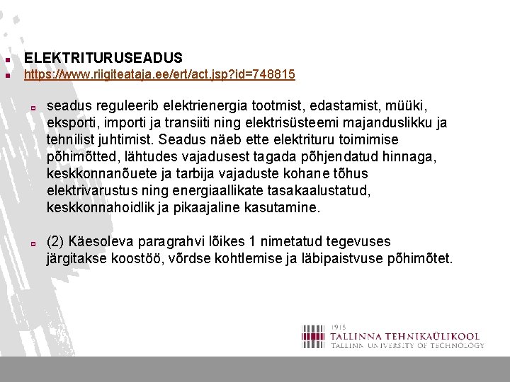 n ELEKTRITURUSEADUS n https: //www. riigiteataja. ee/ert/act. jsp? id=748815 p p seadus reguleerib elektrienergia n ELEKTRITURUSEADUS n https: //www. riigiteataja. ee/ert/act. jsp? id=748815 p p seadus reguleerib elektrienergia