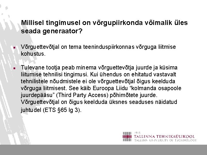 Millisel tingimusel on võrgupiirkonda võimalik üles seada generaator? n n Võrguettevõtjal on tema teeninduspiirkonnas