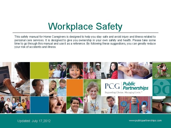 Workplace Safety This safety manual for Home Caregivers is designed to help you stay