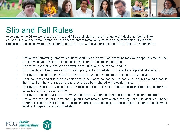 Slip and Fall Rules According to the OSHA website; slips, trips, and falls constitute