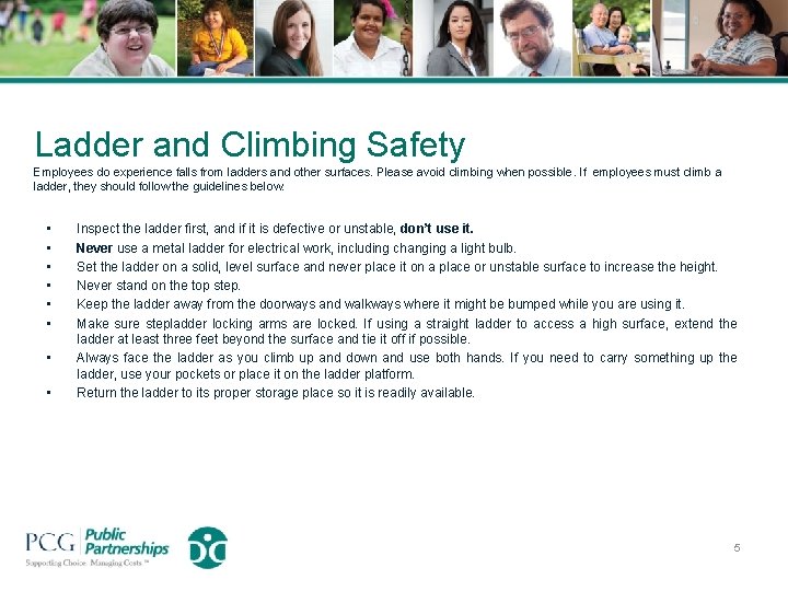 Ladder and Climbing Safety Employees do experience falls from ladders and other surfaces. Please