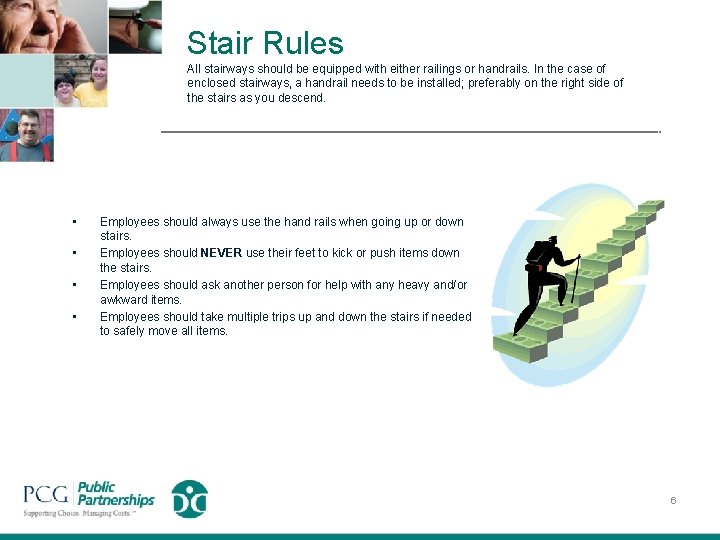 Stair Rules All stairways should be equipped with either railings or handrails. In the