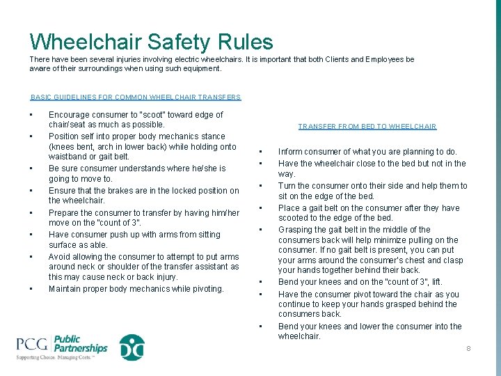 Wheelchair Safety Rules There have been several injuries involving electric wheelchairs. It is important