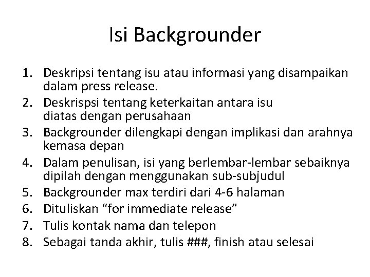 Isi Backgrounder 1. Deskripsi tentang isu atau informasi yang disampaikan dalam press release. 2.