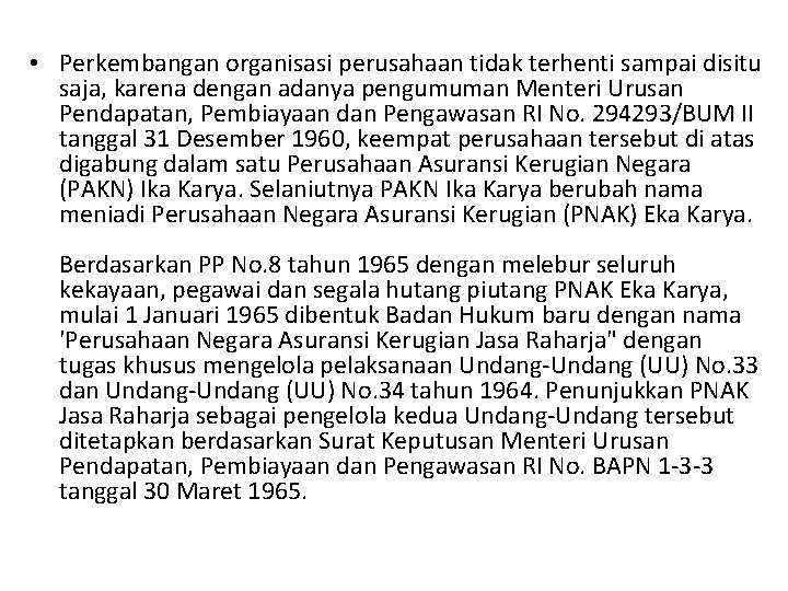  • Perkembangan organisasi perusahaan tidak terhenti sampai disitu saja, karena dengan adanya pengumuman