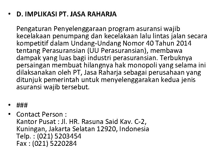  • D. IMPLIKASI PT. JASA RAHARJA Pengaturan Penyelenggaraan program asuransi wajib kecelakaan penumpang