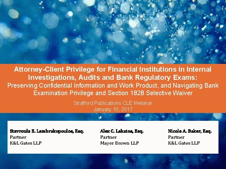 Attorney-Client Privilege for Financial Institutions in Internal Investigations, Audits and Bank Regulatory Exams: Preserving