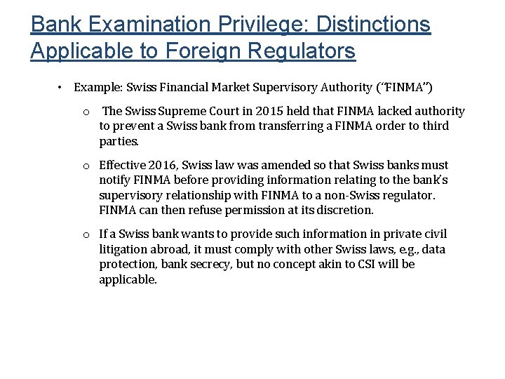 Bank Examination Privilege: Distinctions Applicable to Foreign Regulators • Example: Swiss Financial Market Supervisory