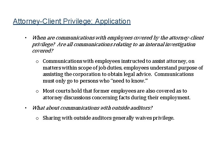 Attorney-Client Privilege: Application • When are communications with employees covered by the attorney-client privilege?