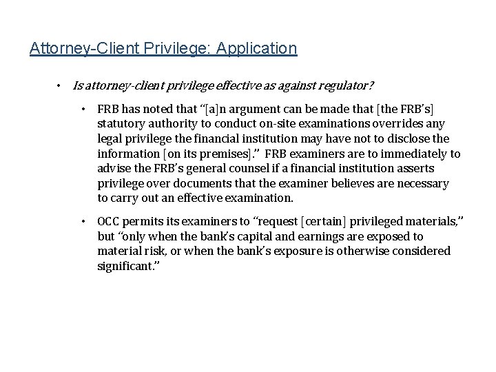 Attorney-Client Privilege: Application • Is attorney-client privilege effective as against regulator? • FRB has