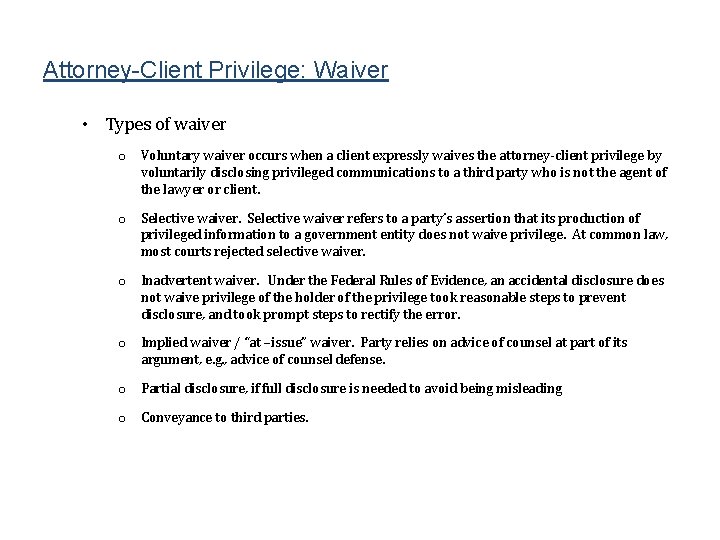 Attorney-Client Privilege: Waiver • Types of waiver o Voluntary waiver occurs when a client
