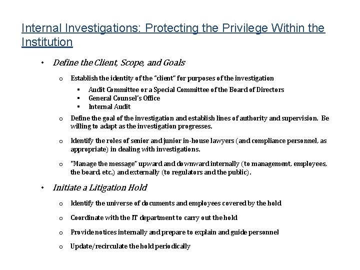 Internal Investigations: Protecting the Privilege Within the Institution • Define the Client, Scope, and