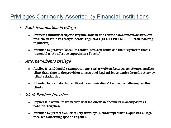Privileges Commonly Asserted by Financial Institutions • Bank Examination Privilege o Protects confidential supervisory