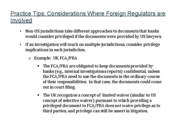 Practice Tips: Considerations Where Foreign Regulators are Involved • Non-US jurisdictions take different approaches