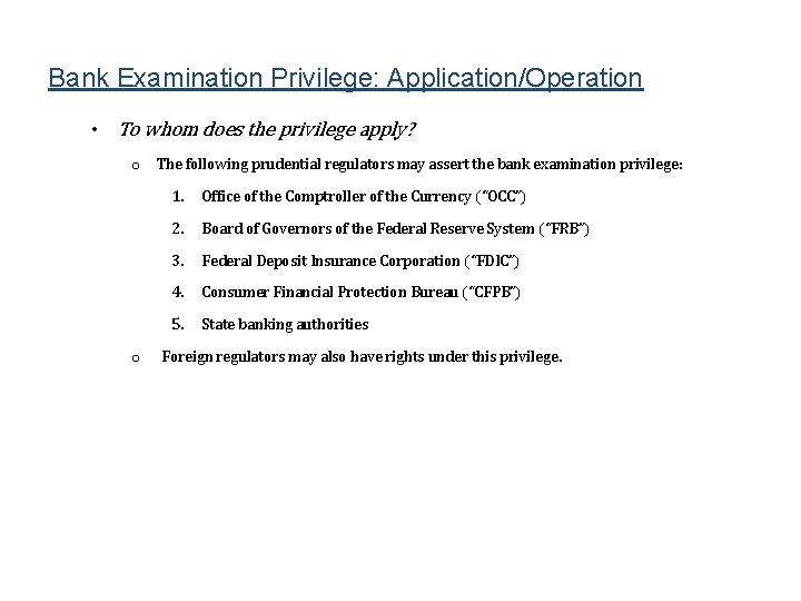 Bank Examination Privilege: Application/Operation • To whom does the privilege apply? o The following