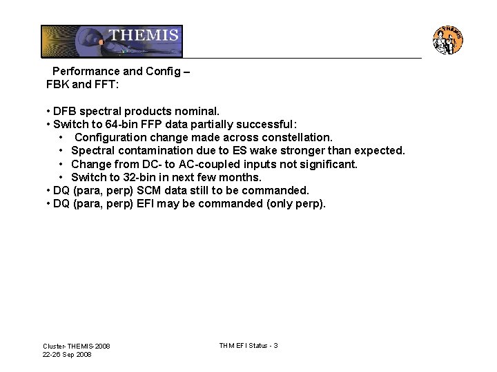 Performance and Config – FBK and FFT: • DFB spectral products nominal. • Switch Performance and Config – FBK and FFT: • DFB spectral products nominal. • Switch