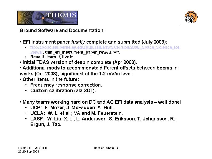 Ground Software and Documentation: • EFI Instrument paper finally complete and submitted (July 2008): Ground Software and Documentation: • EFI Instrument paper finally complete and submitted (July 2008):