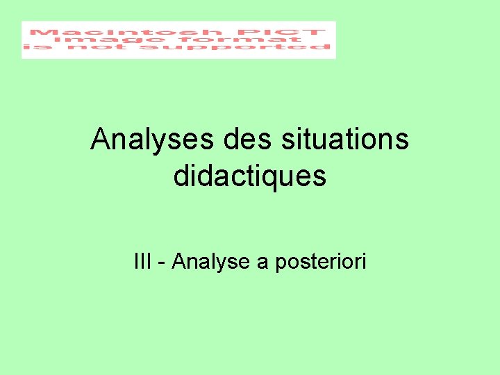 Analyses des situations didactiques III - Analyse a posteriori 