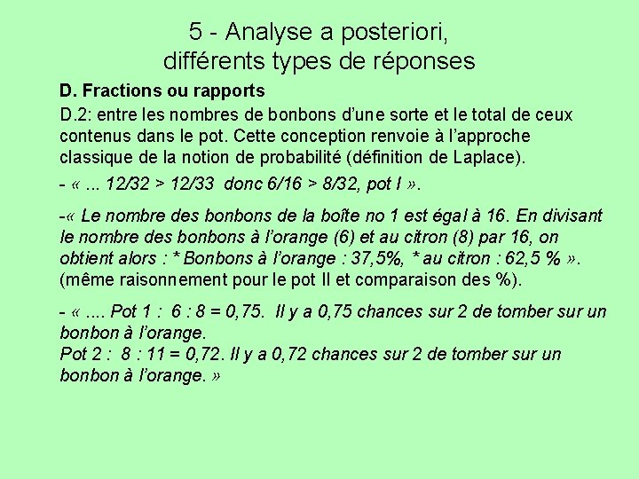 5 - Analyse a posteriori, différents types de réponses D. Fractions ou rapports D.