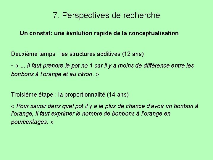 7. Perspectives de recherche Un constat: une évolution rapide de la conceptualisation Deuxième temps