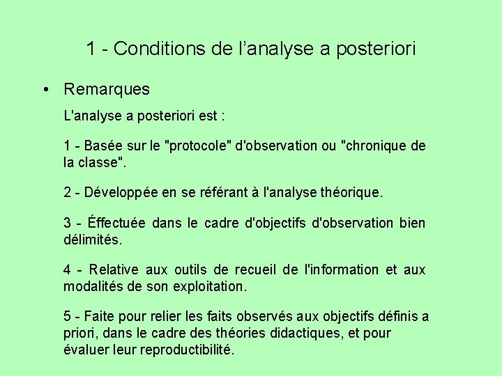 1 - Conditions de l’analyse a posteriori • Remarques L'analyse a posteriori est :