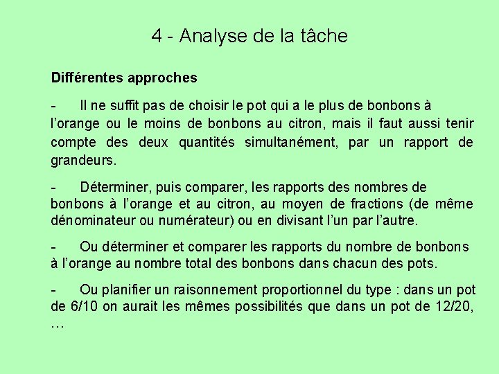 4 - Analyse de la tâche Différentes approches Il ne suffit pas de choisir