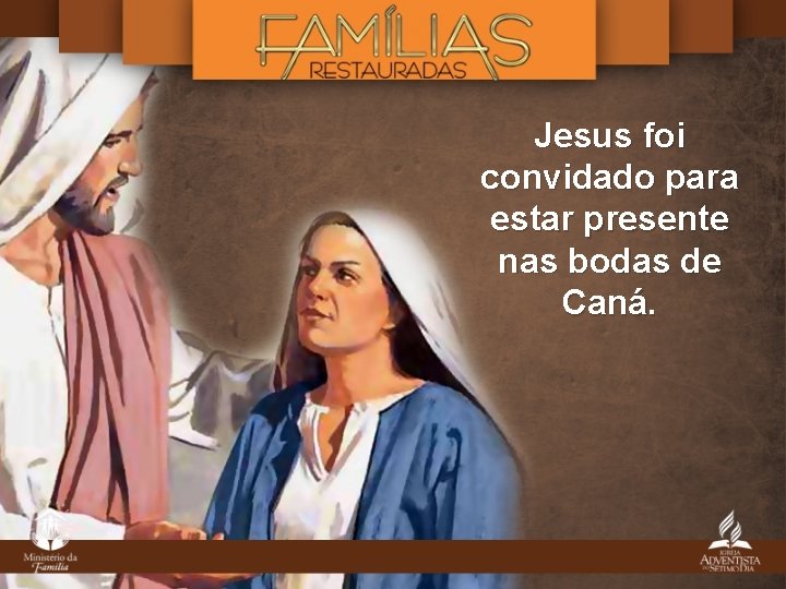 Jesus foi convidado para estar presente nas bodas de Caná. Jesus foi convidado para estar presente nas bodas de Caná.