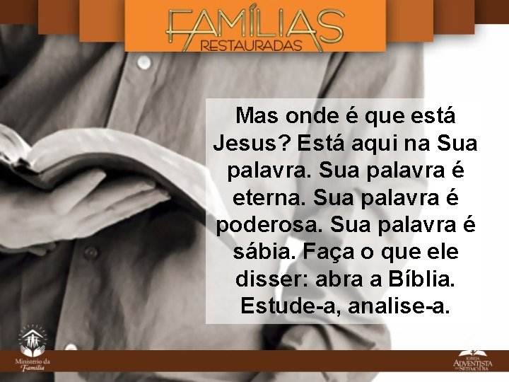 Mas onde é que está Jesus? Está aqui na Sua palavra é eterna. Sua Mas onde é que está Jesus? Está aqui na Sua palavra é eterna. Sua