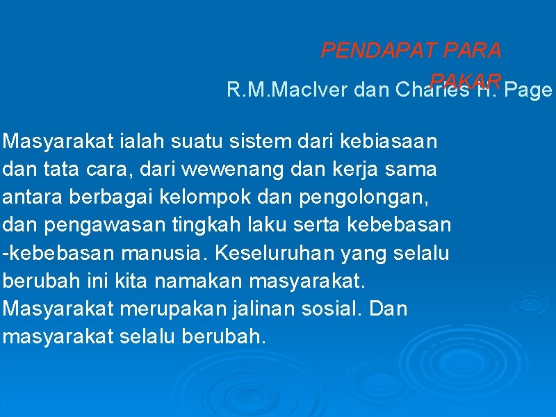 PENDAPAT PARA PAKAR R. M. Mac. Iver dan Charles H. Page Masyarakat ialah suatu