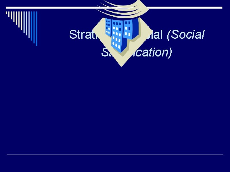 Stratifikasi Sosial (Social Stratification) 