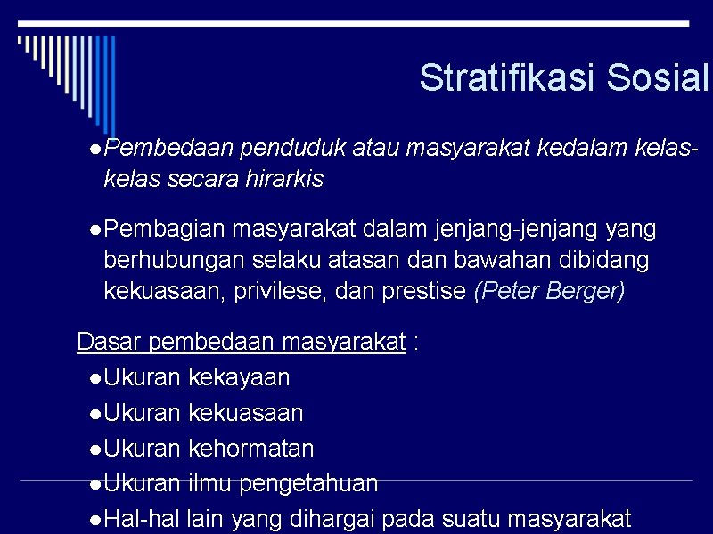 Stratifikasi Sosial ● Pembedaan penduduk atau masyarakat kedalam kelas secara hirarkis ● Pembagian masyarakat