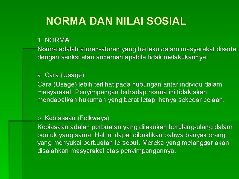 NORMA DAN NILAI SOSIAL 1. NORMA Norma adalah aturan-aturan yang berlaku dalam masyarakat disertai