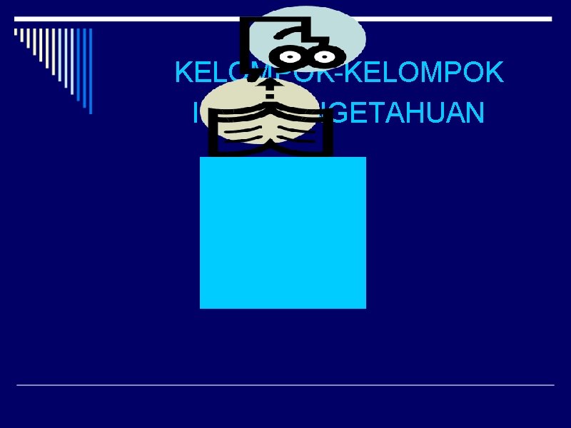 KELOMPOK-KELOMPOK ILMU PENGETAHUAN 