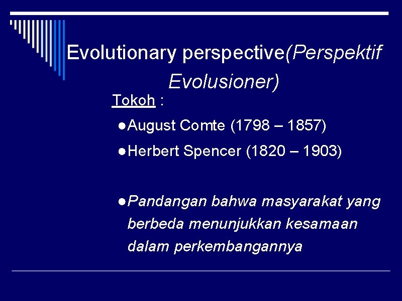 Evolutionary perspective(Perspektif Evolusioner) Tokoh : ●August Comte (1798 – 1857) ●Herbert Spencer (1820 –