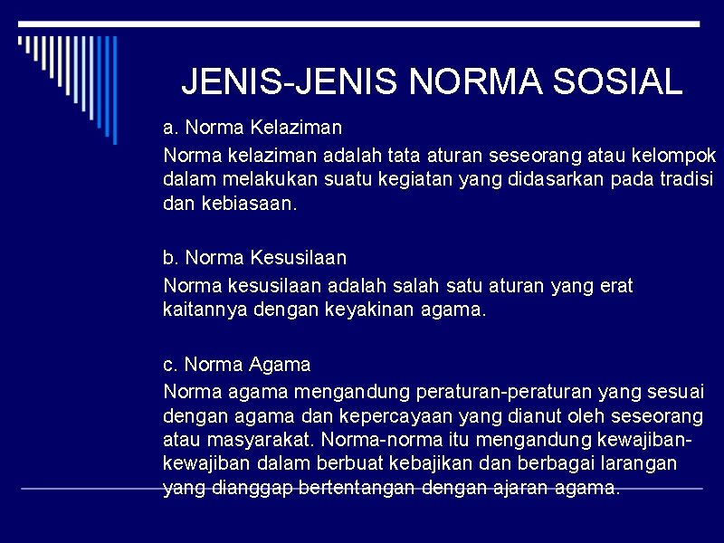 JENIS-JENIS NORMA SOSIAL a. Norma Kelaziman Norma kelaziman adalah tata aturan seseorang atau kelompok