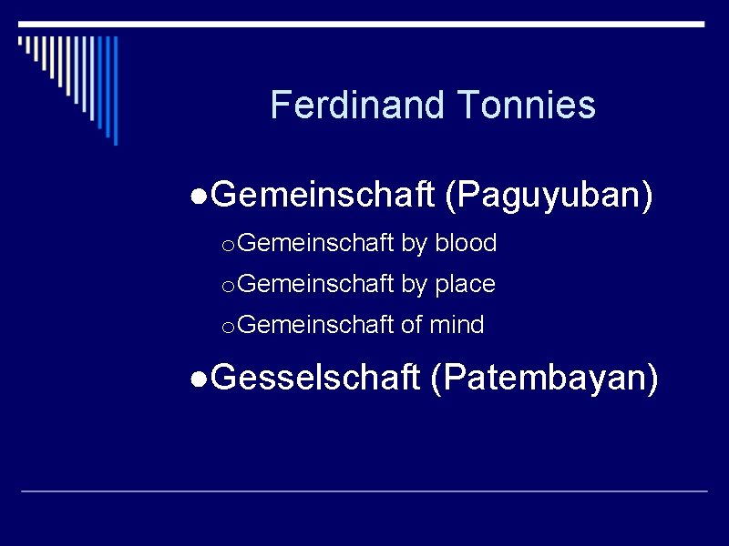 Ferdinand Tonnies ●Gemeinschaft (Paguyuban) o Gemeinschaft by blood o Gemeinschaft by place o Gemeinschaft