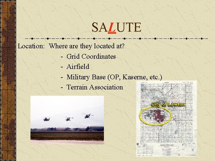 SALUTE Location: Where are they located at? - Grid Coordinates - Airfield - Military