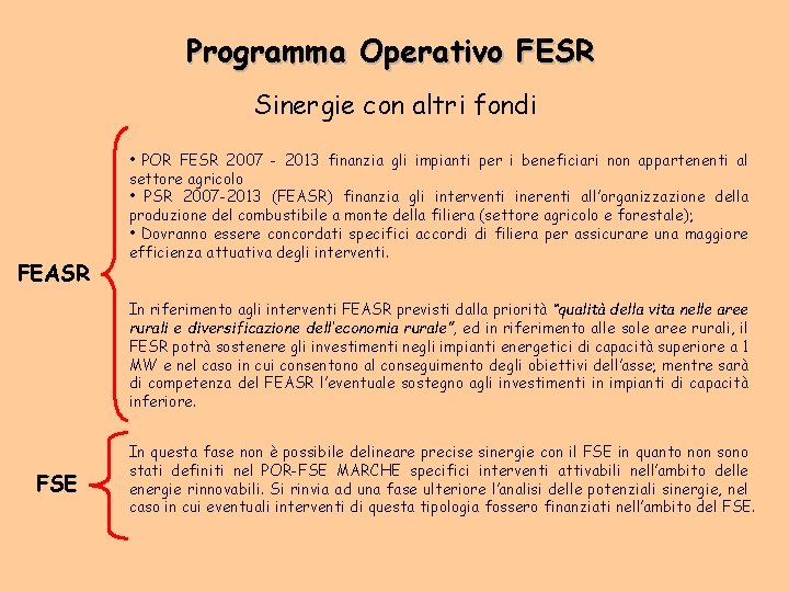 Programma Operativo FESR Sinergie con altri fondi FEASR • POR FESR 2007 - 2013