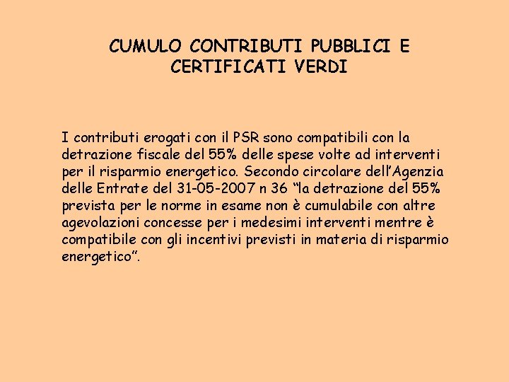 CUMULO CONTRIBUTI PUBBLICI E CERTIFICATI VERDI I contributi erogati con il PSR sono compatibili