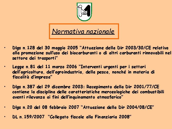 Normativa nazionale • Dlgs n. 128 del 30 maggio 2005 “Attuazione della Dir 2003/30/CE