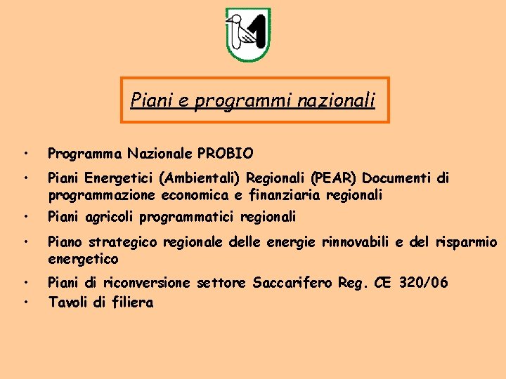 Piani e programmi nazionali • Programma Nazionale PROBIO • Piani Energetici (Ambientali) Regionali (PEAR)