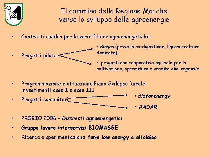 Il cammino della Regione Marche verso lo sviluppo delle agroenergie • • Contratti quadro