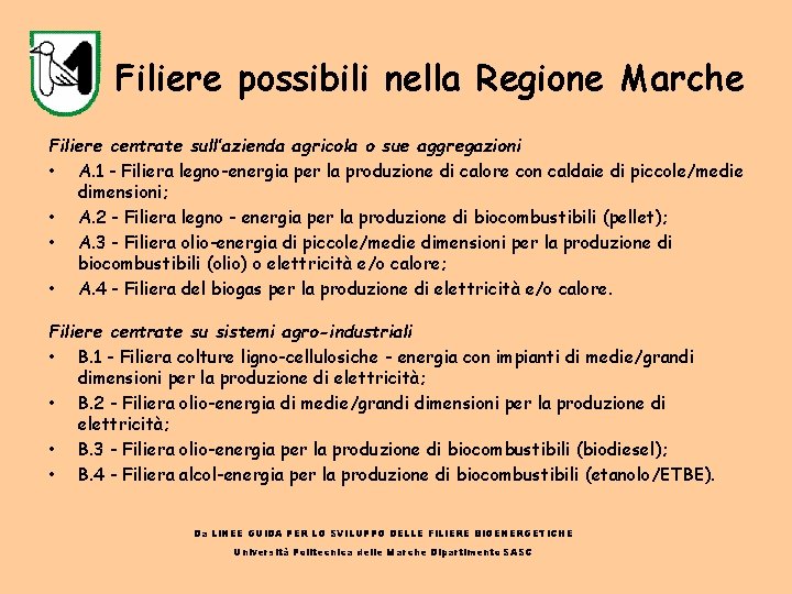 Filiere possibili nella Regione Marche Filiere centrate sull’azienda agricola o sue aggregazioni • A.