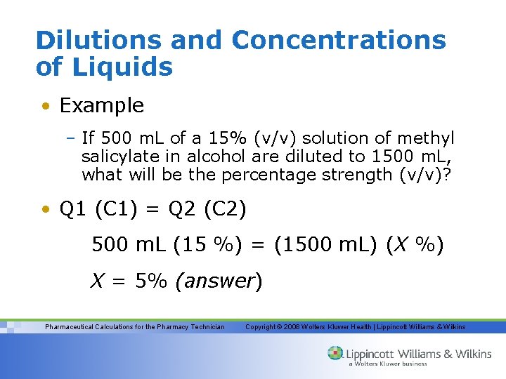 Dilutions and Concentrations of Liquids • Example – If 500 m. L of a